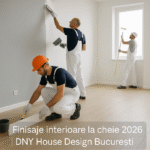 Finisaje interioare la cheie 2026 DNY House Design București